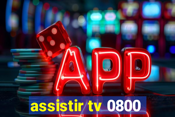 assistir tv 0800